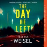 The Day He Left, Frederick Weisel