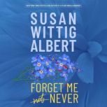 Forget Me Never, Susan Wittig Albert