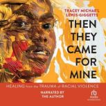 Then They Came for Mine, Tracey Michael LewisGiggetts