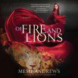 Of Fire and Lions A Novel, Mesu Andrews