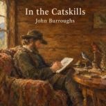 In the Catskills, John Burroughs