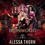 Ironwood, a Fae Universe Series, Alessa Thorn