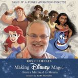 Making Disney Magic . . . from a Merm..., Ron Clements