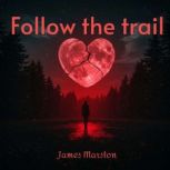 Follow the trail, James Marston