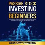 Passive Stock Investing for Beginners..., Brian Scott Fitzgerald