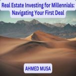 Real Estate Investing for Millennials..., AHMED MUSA