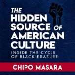 The Hidden Source of American Culture..., Chipo Masara