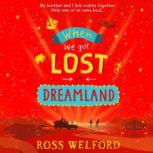 When We Got Lost in Dreamland, Ross Welford