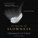 In Praise of Slowness, Carl Honore