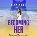 Becoming Her, JESS SOTO