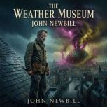 The Weather Museum, John Newbill