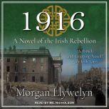 1916 A Novel of the Irish Rebellion, Morgan Llywelyn