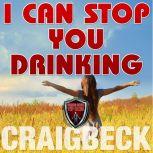 I Can Stop You Drinking The Happy So..., Craig Beck