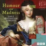 Humour and Madness Early Restoration..., William Wycherley