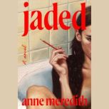 Jaded, Anne Meredith
