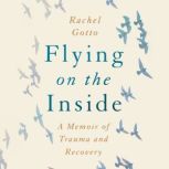 Flying on the Inside, Rachel Gotto