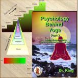 Psychology behind Yoga Part 2, Dr. King