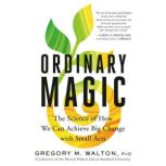 Ordinary Magic, Gregory M. Walton, PhD