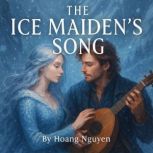 The Ice Maidens Song A Romantasy of..., Hoang Nguyen