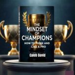 The Mindset of Champions, Caleb David