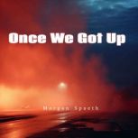 Once We Got Up, Morgan Spaeth
