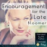 Encouragement for the Late Bloomer, Lonnee Rey