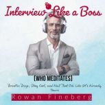 Interview Like a Boss Who Meditates..., Rowan Fineberg