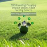 ESG Investing Creating Positive Impa..., David Collins