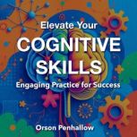 Elevate Your Cognitive Skills Engagi..., Orson Penhallow