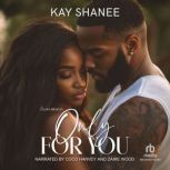 Only for You, Kay Shanee