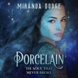 Porcelain The Soul That Never Broke, Miranda Dodge