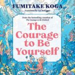 The Courage to Be Yourself, Fumitake Koga