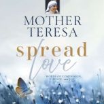 Spread Love, Mother Teresa