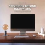 Steve Jobs Beyond Innovation, Zuia Kim
