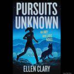 Pursuits Unknown An Amy and Lars Novel, Ellen Clary
