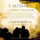 A Mission Without Borders, Chad Robichaux