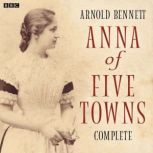Anna Of The Five Towns, Arnold Bennett