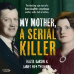 My Mother, a Serial Killer, Hazel Baron