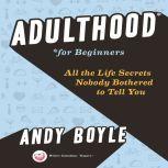 Adulthood for Beginners, Andy Boyle