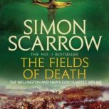 The Fields of Death Wellington and N..., Simon Scarrow