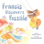 Francis Discovers Possible, Ashlee Latimer