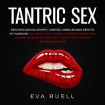 Tantric Sex Reaching Sexual Divinity..., Eva Ruell
