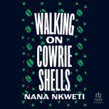 Walking on Cowrie Shells, Nana Nkweti