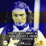 The Last Testament Of Ginger Baker  ..., Geoffrey Giuliano