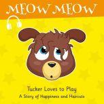 Tucker Loves to Play A Story of Happiness and Haircuts, Eddie Broom