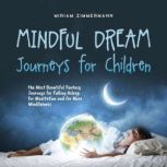 Mindful Dream Journeys for Children t..., Miriam Zimmermann