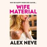 Wife Material, Alex Neve