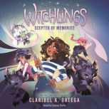 Scepter of Memories Witchlings 4, Claribel A. Ortega