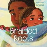 Braided Roots The interweaving of hi..., Pasha Westbrook