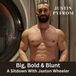 Big, Bold  Blunt, Justin Pyfrom